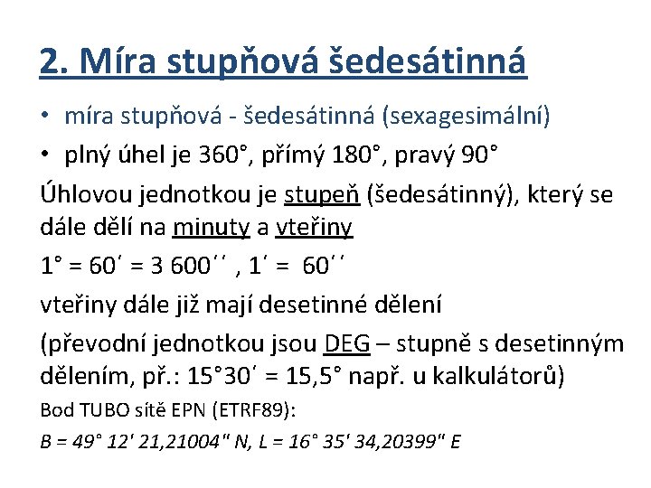 2. Míra stupňová šedesátinná • míra stupňová - šedesátinná (sexagesimální) • plný úhel je
