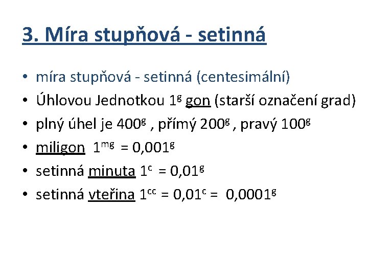 3. Míra stupňová - setinná • • • míra stupňová - setinná (centesimální) Úhlovou