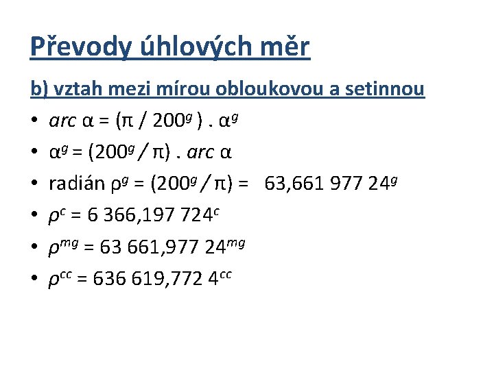 Převody úhlových měr b) vztah mezi mírou obloukovou a setinnou • arc α =