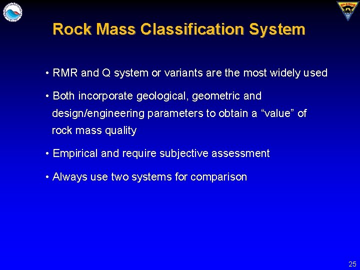 Rock Mass Classification System • RMR and Q system or variants are the most