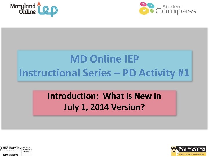 MD Online IEP Instructional Series – PD Activity #1 Introduction: What is New in