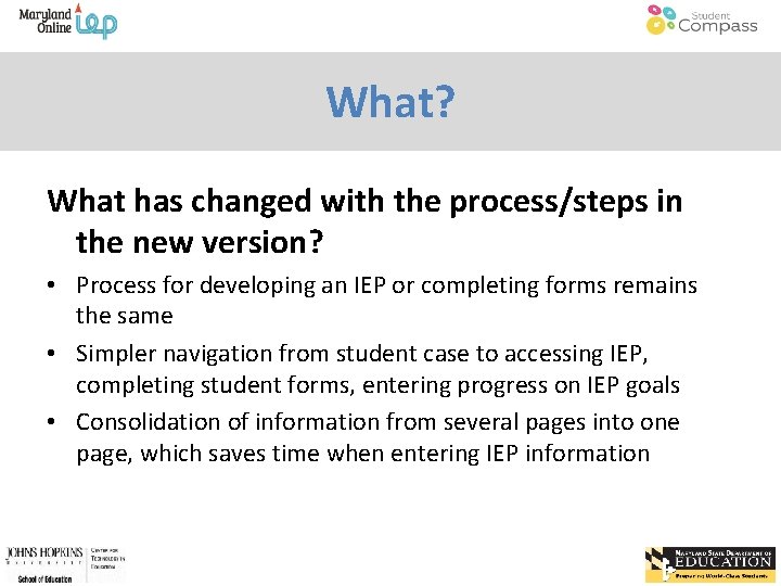 What? What has changed with the process/steps in the new version? • Process for