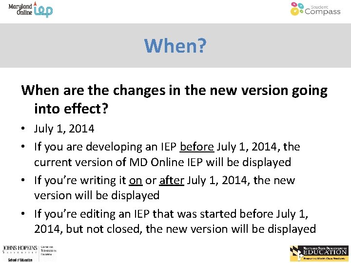 When? When are the changes in the new version going into effect? • July