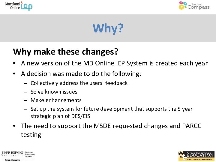 Why? Why make these changes? • A new version of the MD Online IEP