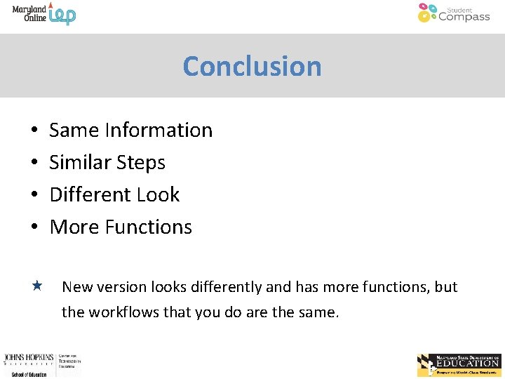 Conclusion • • Same Information Similar Steps Different Look More Functions New version looks