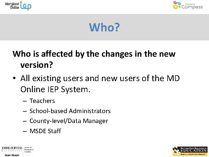 Who? Who is affected by the changes in the new version? • All existing