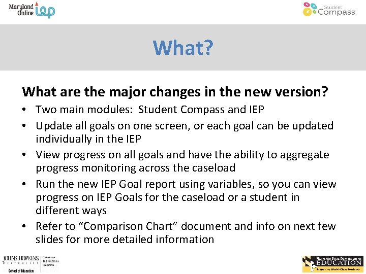 What? What are the major changes in the new version? • Two main modules: