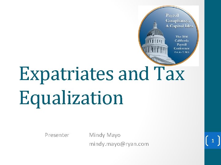 Expatriates and Tax Equalization Presenter Mindy Mayo mindy. mayo@ryan. com 1 
