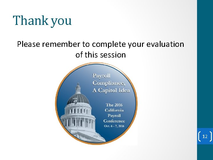 Thank you Please remember to complete your evaluation of this session 12 