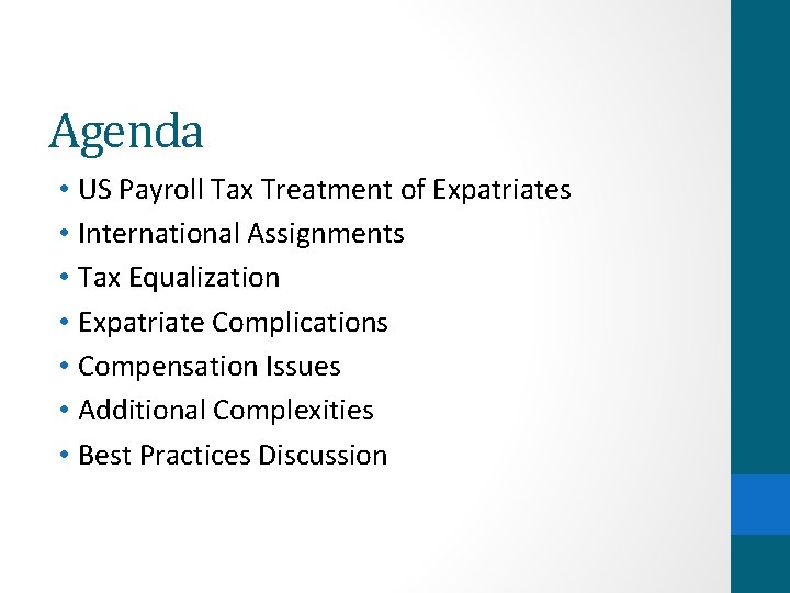 Agenda • US Payroll Tax Treatment of Expatriates • International Assignments • Tax Equalization
