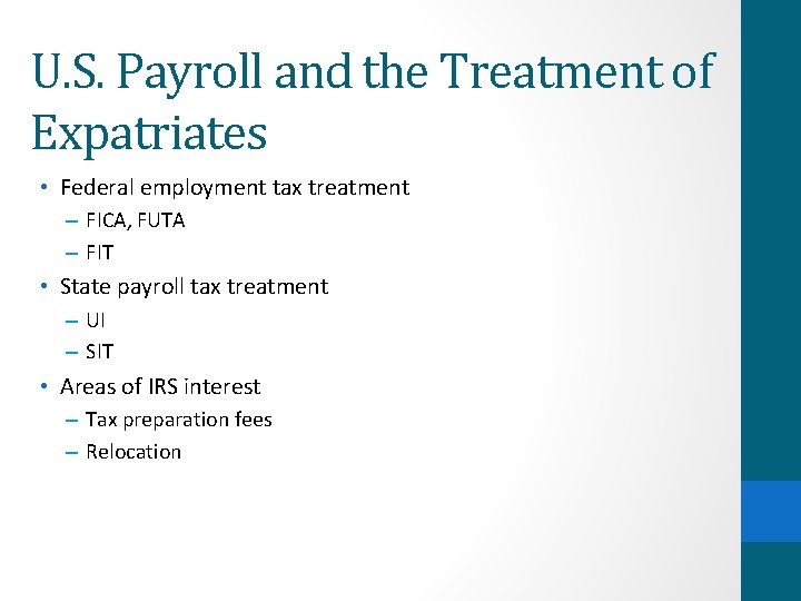 U. S. Payroll and the Treatment of Expatriates • Federal employment tax treatment –