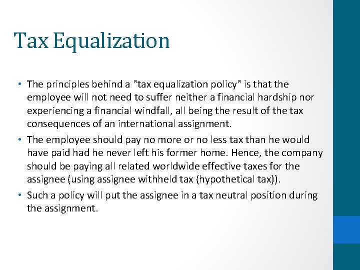 Tax Equalization • The principles behind a "tax equalization policy" is that the employee