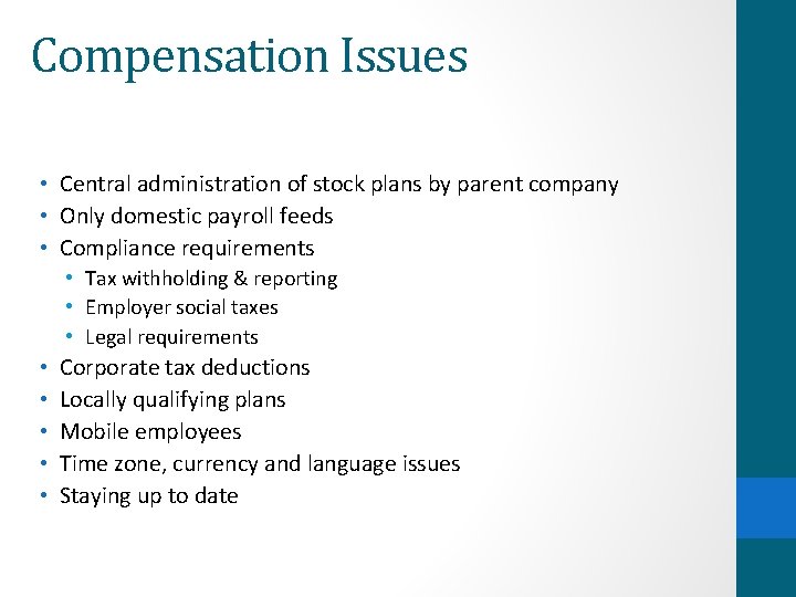 Compensation Issues • Central administration of stock plans by parent company • Only domestic