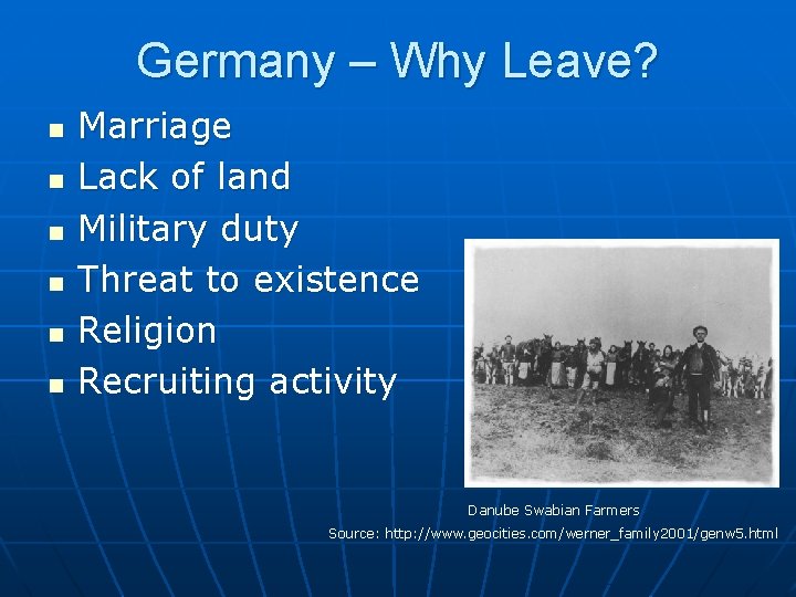 Germany – Why Leave? n n n Marriage Lack of land Military duty Threat