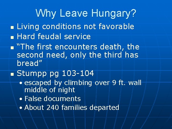 Why Leave Hungary? n n Living conditions not favorable Hard feudal service “The first
