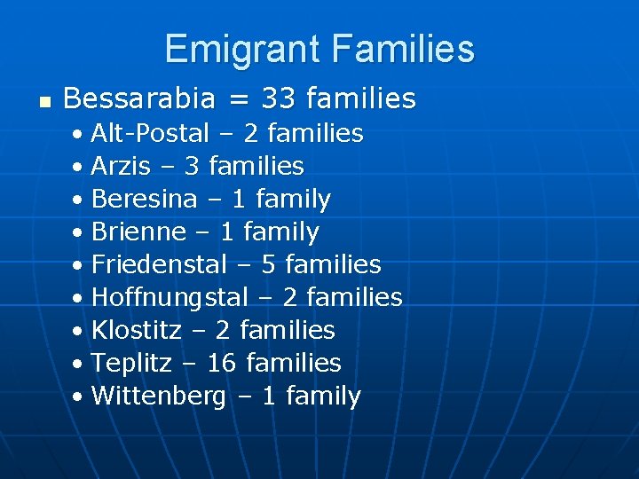 Emigrant Families n Bessarabia = 33 families • Alt-Postal – 2 families • Arzis