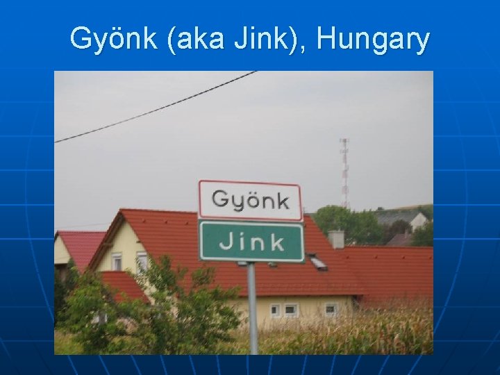 Gyönk (aka Jink), Hungary 