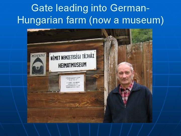 Gate leading into German. Hungarian farm (now a museum) 