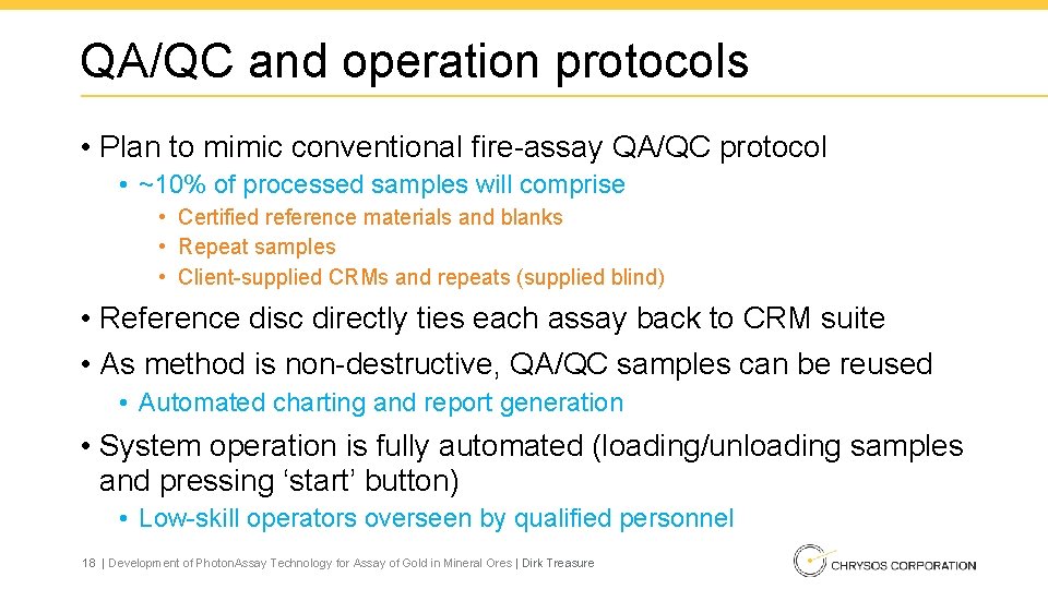 QA/QC and operation protocols • Plan to mimic conventional fire-assay QA/QC protocol • ~10%