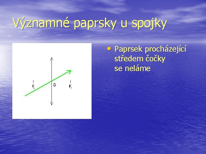 Významné paprsky u spojky • Paprsek procházející středem čočky se neláme 