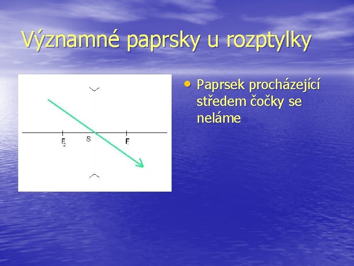 Významné paprsky u rozptylky • Paprsek procházející středem čočky se neláme 