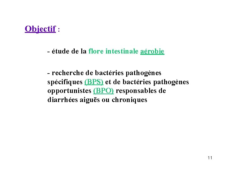 Objectif : - étude de la flore intestinale aérobie - recherche de bactéries pathogènes
