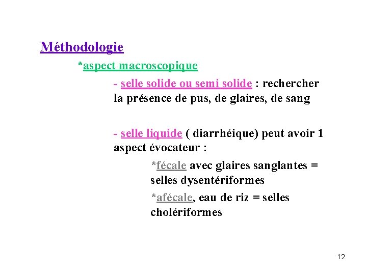 Méthodologie *aspect macroscopique - selle solide ou semi solide : recher la présence de