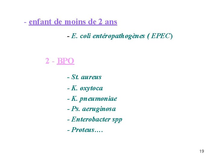 - enfant de moins de 2 ans - E. coli entéropathogènes ( EPEC) 2