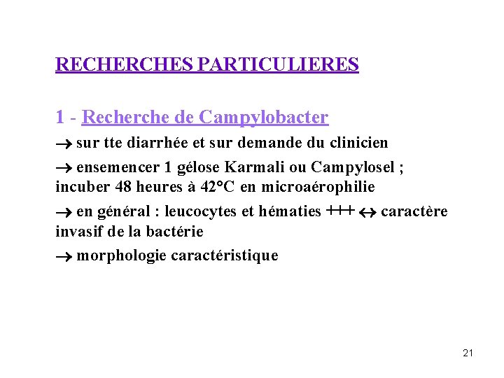 RECHERCHES PARTICULIERES 1 - Recherche de Campylobacter sur tte diarrhée et sur demande du