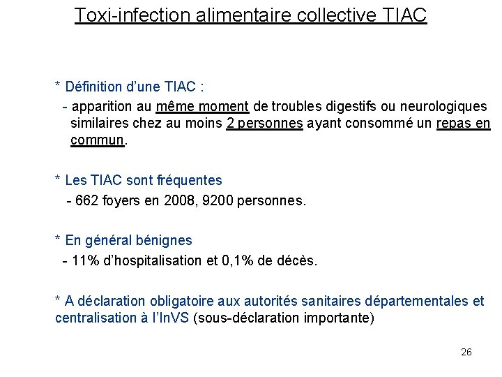 Toxi-infection alimentaire collective TIAC * Définition d’une TIAC : - apparition au même moment