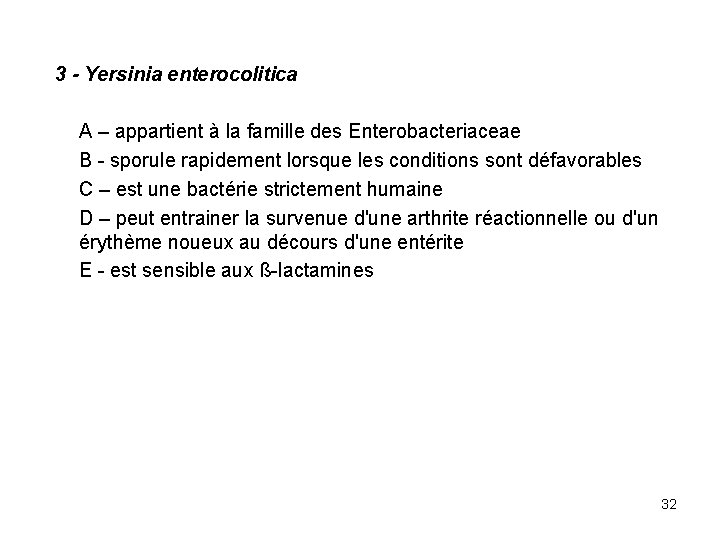 3 - Yersinia enterocolitica A – appartient à la famille des Enterobacteriaceae B -