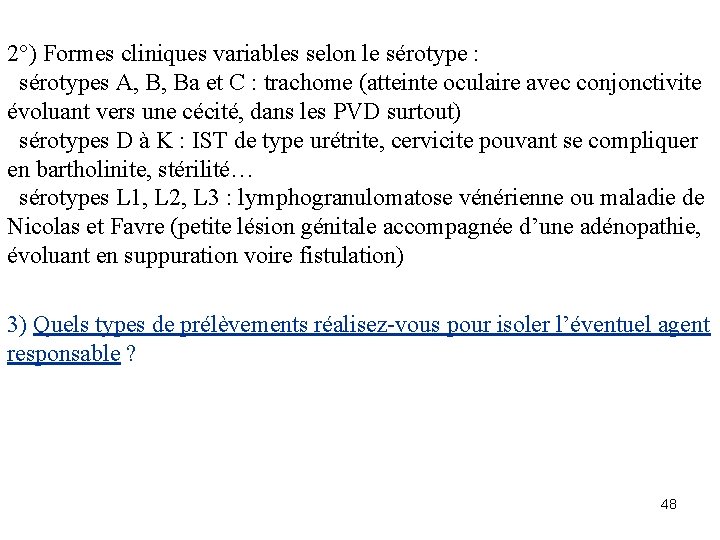 2°) Formes cliniques variables selon le sérotype : sérotypes A, B, Ba et C