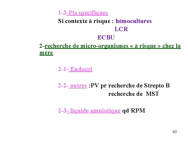 1 -3 -Pts spécifiques Si contexte à risque : hémocultures LCR ECBU 2 -recherche