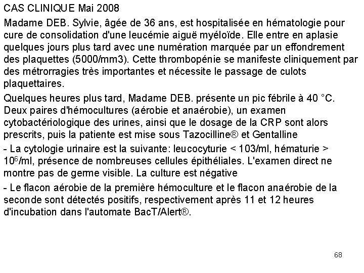 CAS CLINIQUE Mai 2008 Madame DEB. Sylvie, âgée de 36 ans, est hospitalisée en