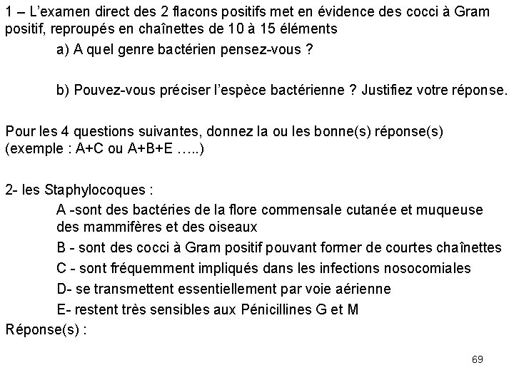 1 – L’examen direct des 2 flacons positifs met en évidence des cocci à