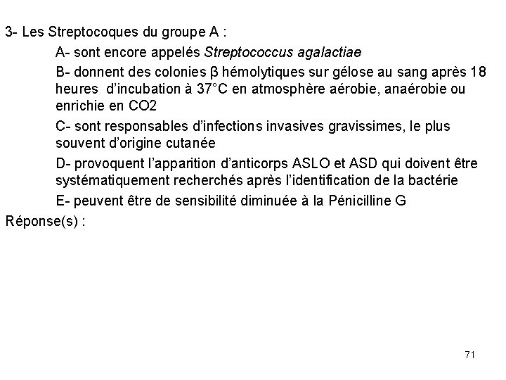 3 - Les Streptocoques du groupe A : A- sont encore appelés Streptococcus agalactiae