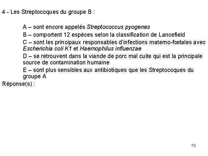 4 - Les Streptocoques du groupe B : A – sont encore appelés Streptococcus