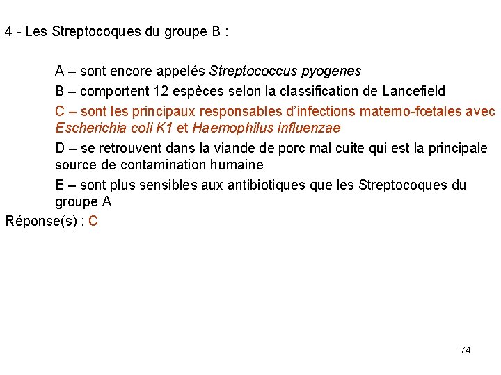 4 - Les Streptocoques du groupe B : A – sont encore appelés Streptococcus