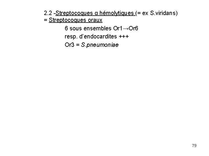 2. 2 -Streptocoques α hémolytiques (= ex S. viridans) = Streptocoques oraux 6 sous