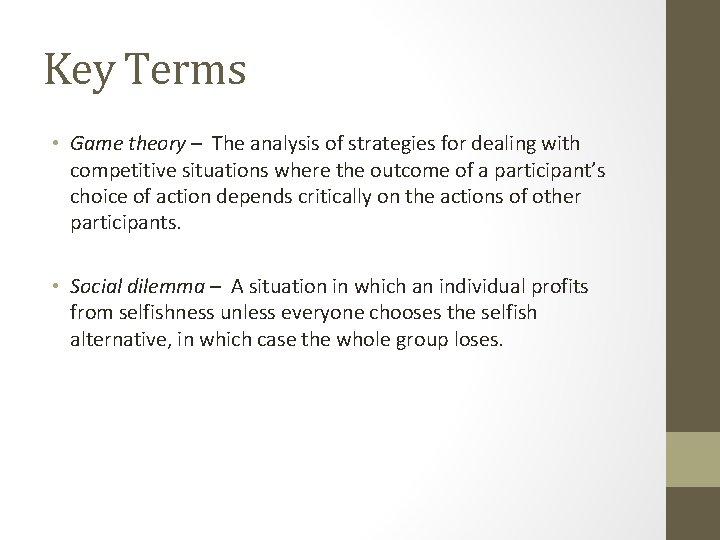 Key Terms • Game theory – The analysis of strategies for dealing with competitive