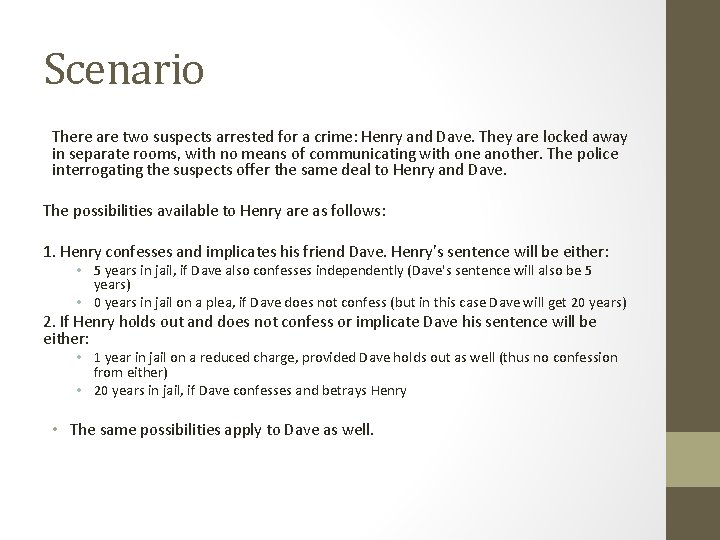 Scenario There are two suspects arrested for a crime: Henry and Dave. They are