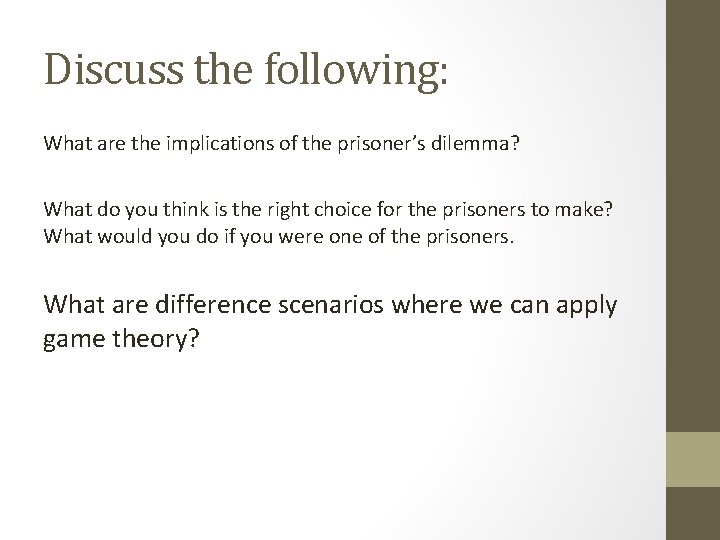 Discuss the following: What are the implications of the prisoner’s dilemma? What do you