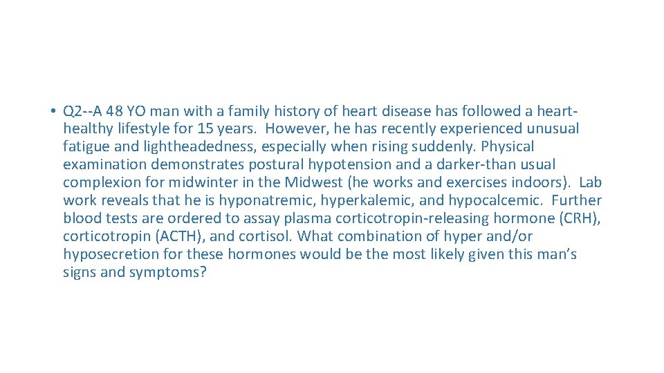  • Q 2 --A 48 YO man with a family history of heart