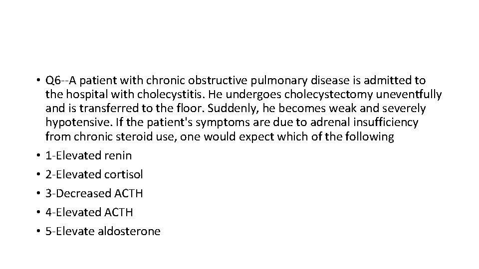  • Q 6 --A patient with chronic obstructive pulmonary disease is admitted to