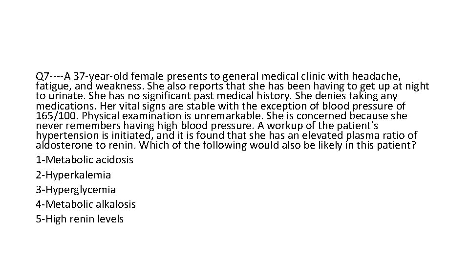 Q 7 ----A 37 -year-old female presents to general medical clinic with headache, fatigue,