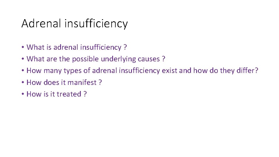 Adrenal insufficiency • What is adrenal insufficiency ? • What are the possible underlying