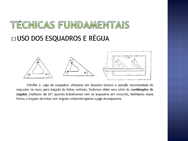 � USO DOS ESQUADROS E RÉGUA 