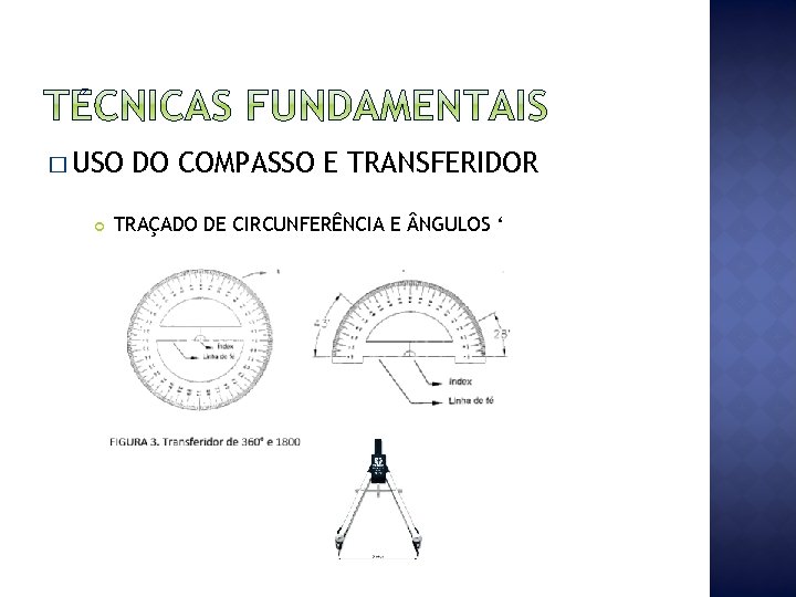 � USO DO COMPASSO E TRANSFERIDOR TRAÇADO DE CIRCUNFERÊNCIA E NGULOS ‘ 