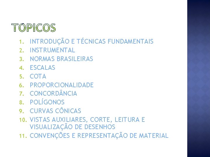 1. 2. 3. 4. 5. 6. 7. 8. 9. 10. 11. INTRODUÇÃO E TÉCNICAS