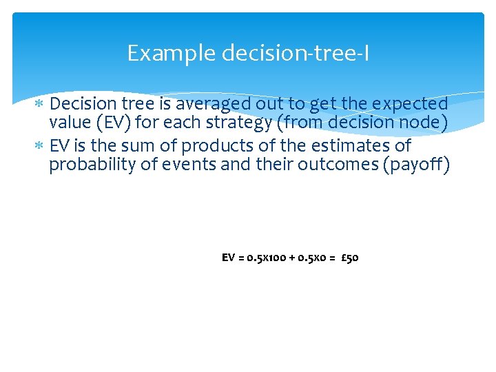 Example decision‐tree‐I Decision tree is averaged out to get the expected value (EV) for